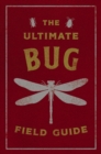Image for The Ultimate Bug Field Guide