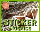 Image for Sticker Mosaics: Reptiles : Sticker Together 12 Unique Reptilian Designs