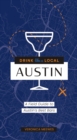 Image for Drink Like a Local: Austin : A Field Guide to Austin&#39;s Best Bars