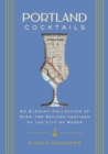 Image for Portland cocktails  : an elegant collection of over 100 recipes inspired by the City of Roses