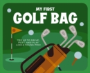 Image for My First Golf Bag : Tee Up to Drive, Putt, and Play like a Young Pro!