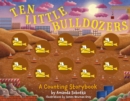 Image for Ten Little Bulldozers : A Counting Storybook