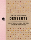 Image for The encyclopedia of desserts  : 400 internationally inspired sweets and confections