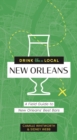 Image for Drink Like a Local: New Orleans : A Field Guide to New Orleans&#39;s Best Bars