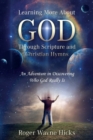 Image for Learning More About God Through Scripture and Christian Hymns : An Adventure in Discovering Who God Really Is
