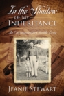 Image for In the Shadow Of My Inheritance : An Encouragement for Christlike Living