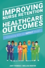Image for Improving Nurse Retention and Healthcare Outcomes