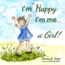 Image for I&#39;m Happy I&#39;m Me... A Girl!