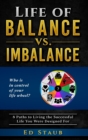 Image for Life of Balance vs. Imbalance : 8 Paths to Living the Successful Life You Were Designed For