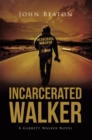 Image for Incarcerated Walker: A Garrett Walker Novel