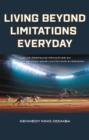 Image for Living Beyond Limitations Everyday: Twelve Profound Principles on How to Live Beyond Your Limitations Everyday