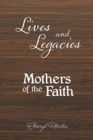 Image for Lives and Legacies : Mothers of the Faith