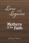 Image for Lives and Legacies: Mothers of the Faith