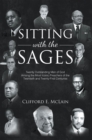 Image for Sitting With The Sages: Twenty Outstanding Men of God Among the Most Iconic Preachers of the Twentieth and Twenty-First Centuries