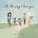 Image for Oh The Way I Love You