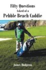 Image for Fifty Questions Asked of a Pebble Beach Caddie