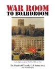 Image for WAR ROOM to BOARDROOM: Leadership Lessons from West Point&#39;s Warrior Class