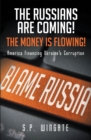 Image for Russians Are Coming! The Money is Flowing!: America Financing Ukraine&#39;s Corruption
