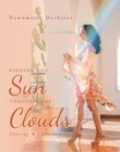 Image for Finding the Sun Through the Clouds: Sharing My Journey