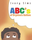 Image for ABC&#39;s of Dryston&#39;s Autism
