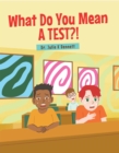 Image for What Do You Mean A Test