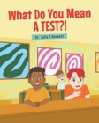 Image for What Do You Mean A Test