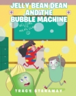 Image for Jelly Bean Dean and the Bubble Machine