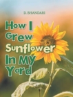 Image for How I Grew Sunflower In My Yard