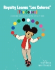 Image for Royalty Learns &amp;quot;Los Colores&amp;quot; (The Colors): Learning Adventures with Royalty Ann