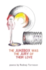 Image for THE JUKEBOX WAS THE JURY OF THEIR LOVE