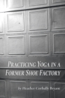 Image for Practicing Yoga in a Former Shoe Factory