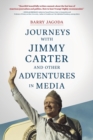 Image for Journeys with Jimmy Carter and other Adventures in Media