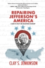 Image for Repairing Jefferson&#39;s America : A Guide to Civility and Enlightened Citizenship
