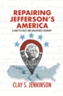 Image for Repairing Jefferson&#39;s America: A Guide to Civility and Enlightened Citizenship