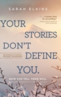 Image for Your Stories Don&#39;t Define You. How You Tell Them Will