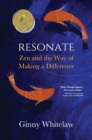 Image for Resonate: Zen and the Way of Making a Difference