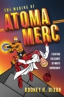 Image for Making of Atoma Merc: Fighting the Ghost of White Supremacy