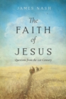 Image for The Faith of Jesus : Questions from the 21st Century