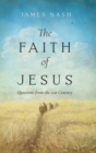 Image for The Faith of Jesus : Questions from the 21st Century