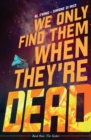 Image for We Only Find Them When They&#39;re Dead