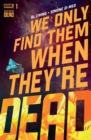 Image for We Only Find Them When They&#39;re Dead #1