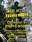 Image for Tales of Frankenstein Collector&#39;s Photo-Book : Award Winning Motion Picture, Over 350 Color Photographs