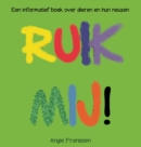 Image for Ruik Mij! : Een informatief boek over dieren en hun neuzen