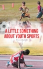 Image for LITTLE SOMETHING ABOUT YOUTH SPORTS