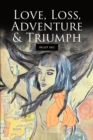 Image for Love, Loss, Adventure &amp; Triumph
