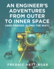 Image for Engineer&#39;s Adventures from Outer to Inner Space (and Friends Along the Way)