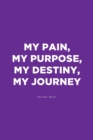 Image for My Pain, My Purpose, My Destiny, My Journey