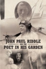 Image for John Paul Riddle and the Poet in His Garden