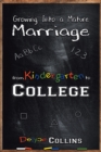 Image for Growing Into a Mature Marriage: From Kindergarten to College