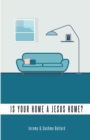 Image for Is Your Home A Jesus Home?